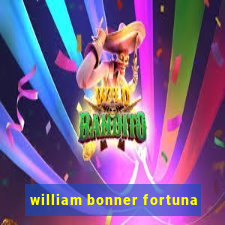 william bonner fortuna